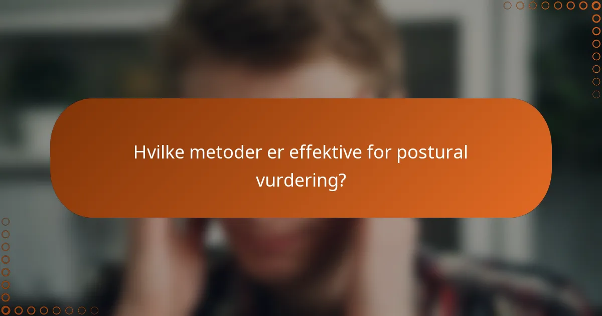 Hvilke metoder er effektive for postural vurdering?